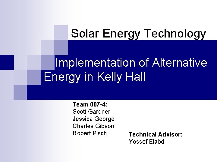 Solar Energy Technology Implementation of Alternative Energy in Kelly Hall Team 007 -4: Scott