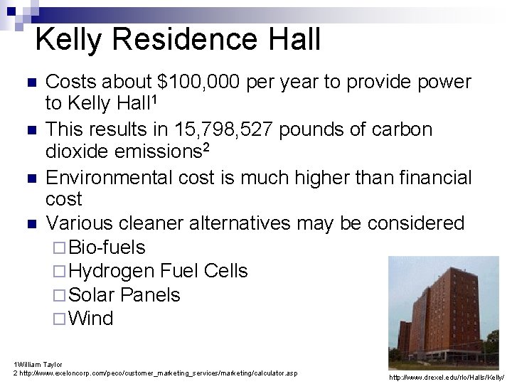 Kelly Residence Hall n n Costs about $100, 000 per year to provide power