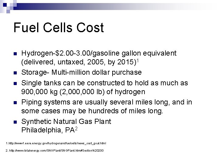 Fuel Cells Cost n n n Hydrogen-$2. 00 -3. 00/gasoline gallon equivalent (delivered, untaxed,