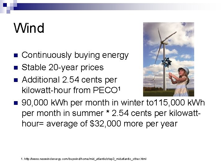 Wind n n Continuously buying energy Stable 20 -year prices Additional 2. 54 cents