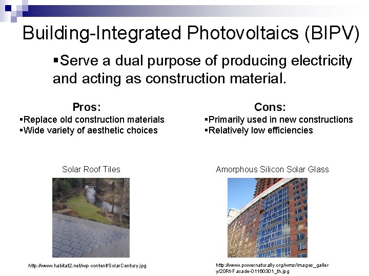 Building-Integrated Photovoltaics (BIPV) §Serve a dual purpose of producing electricity and acting as construction