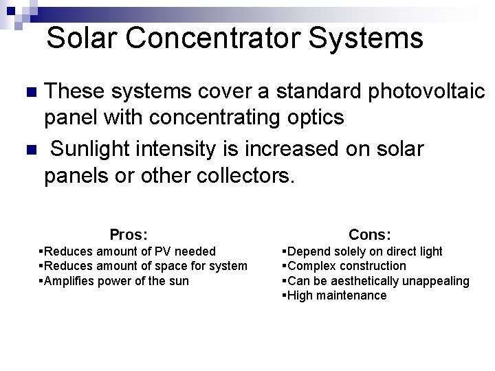 Solar Concentrator Systems These systems cover a standard photovoltaic panel with concentrating optics n