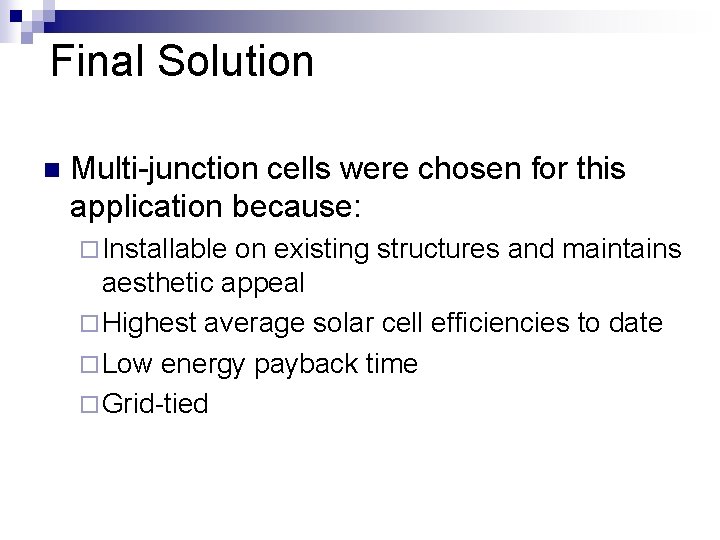 Final Solution n Multi-junction cells were chosen for this application because: ¨ Installable on