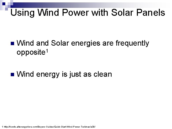 Using Wind Power with Solar Panels n Wind and Solar energies are frequently opposite