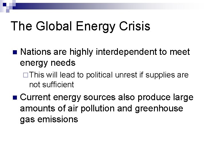 The Global Energy Crisis n Nations are highly interdependent to meet energy needs ¨