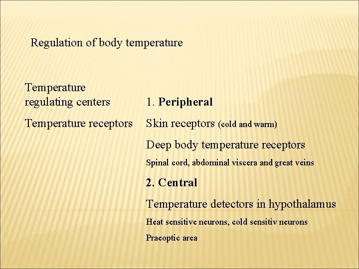 Regulation of body temperature Temperature regulating centers 1. Peripheral Temperature receptors Skin receptors (cold