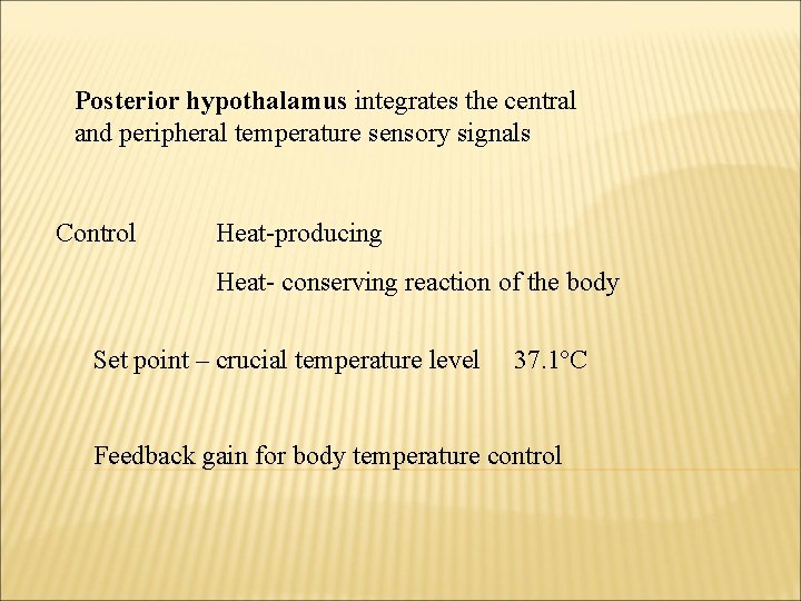 Posterior hypothalamus integrates the central and peripheral temperature sensory signals Control Heat-producing Heat- conserving