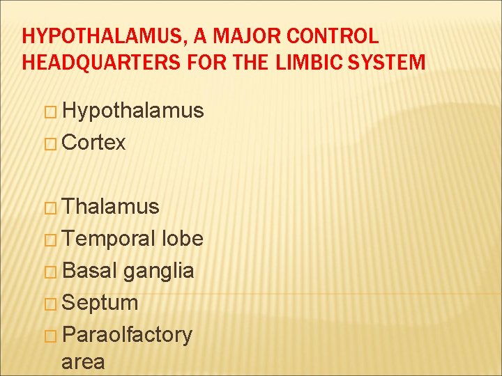 HYPOTHALAMUS, A MAJOR CONTROL HEADQUARTERS FOR THE LIMBIC SYSTEM � Hypothalamus � Cortex �