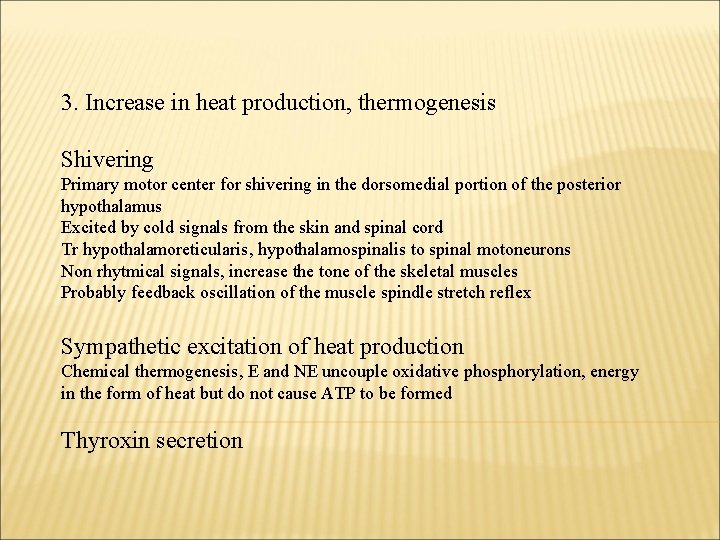 3. Increase in heat production, thermogenesis Shivering Primary motor center for shivering in the