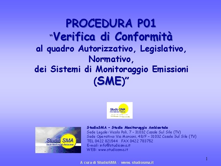 PROCEDURA P 01 “Verifica di Conformità al quadro Autorizzativo, Legislativo, Normativo, dei Sistemi di PROCEDURA P 01 “Verifica di Conformità al quadro Autorizzativo, Legislativo, Normativo, dei Sistemi di