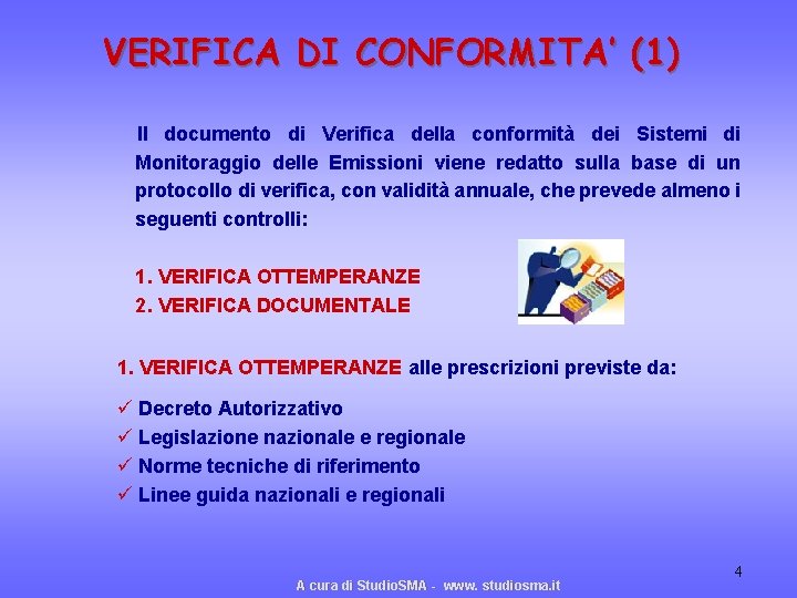 VERIFICA DI CONFORMITA’ (1) Il documento di Verifica della conformità dei Sistemi di Monitoraggio VERIFICA DI CONFORMITA’ (1) Il documento di Verifica della conformità dei Sistemi di Monitoraggio