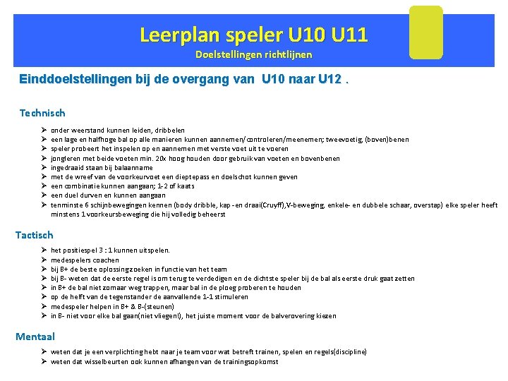 Leerplan speler U 10 U 11 Doelstellingen richtlijnen Einddoelstellingen bij de overgang van U