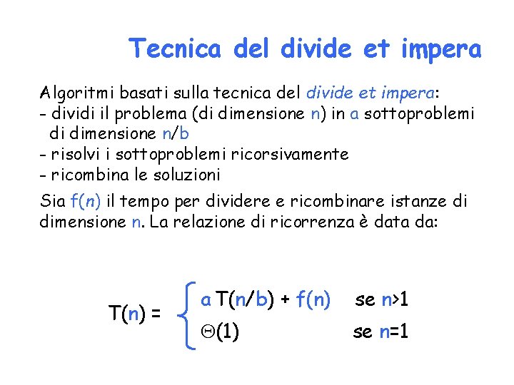 Tecnica del divide et impera Algoritmi basati sulla tecnica del divide et impera: -