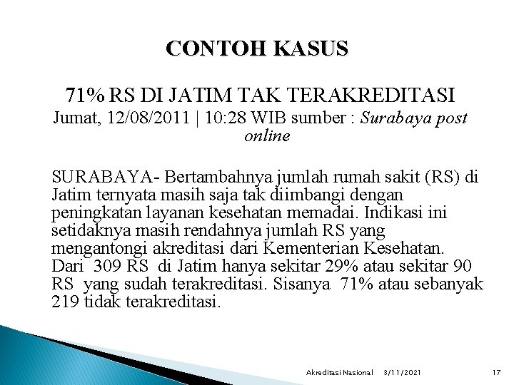 CONTOH KASUS 71% RS DI JATIM TAK TERAKREDITASI Jumat, 12/08/2011 | 10: 28 WIB