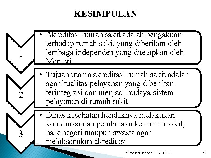 KESIMPULAN 1 2 3 • Akreditasi rumah sakit adalah pengakuan terhadap rumah sakit yang