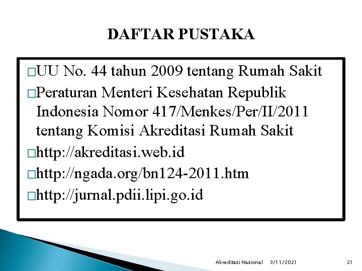 DAFTAR PUSTAKA �UU No. 44 tahun 2009 tentang Rumah Sakit �Peraturan Menteri Kesehatan Republik