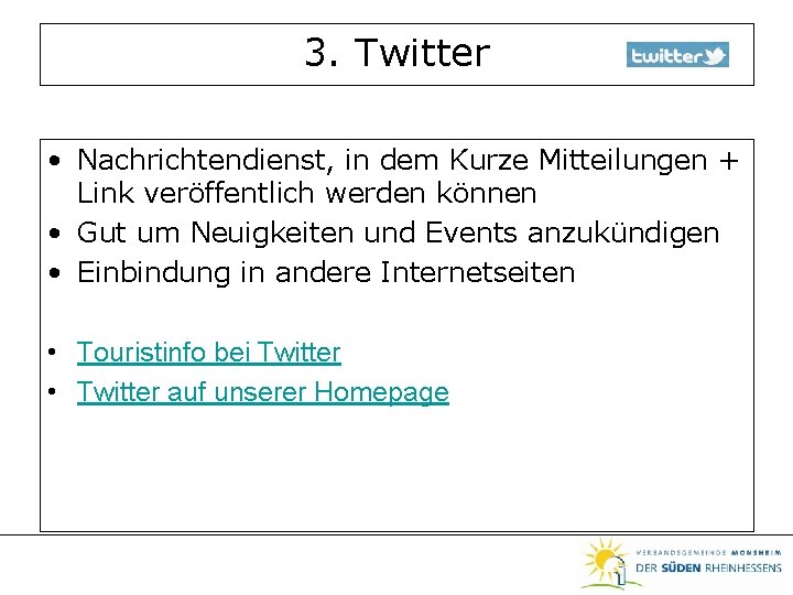 3. Twitter • Nachrichtendienst, in dem Kurze Mitteilungen + Link veröffentlich werden können •