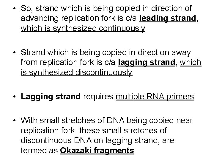  • So, strand which is being copied in direction of advancing replication fork