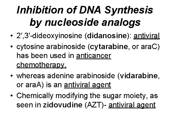 Inhibition of DNA Synthesis by nucleoside analogs • 2′, 3′-dideoxyinosine (didanosine): antiviral • cytosine