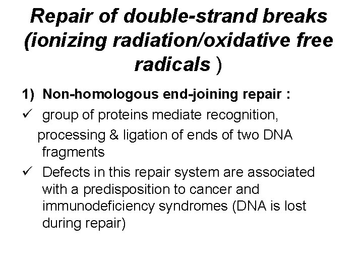 Repair of double-strand breaks (ionizing radiation/oxidative free radicals ) 1) Non-homologous end-joining repair :