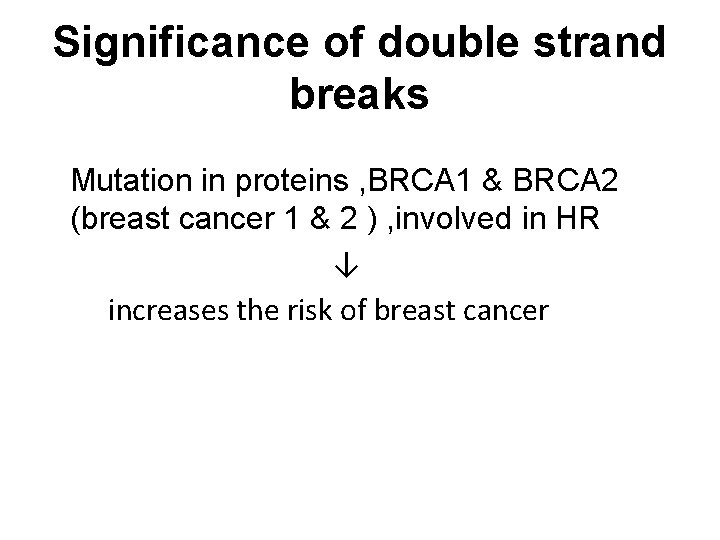 Significance of double strand breaks Mutation in proteins , BRCA 1 & BRCA 2