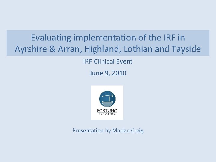 Evaluating implementation of the IRF in Ayrshire & Arran, Highland, Lothian and Tayside IRF