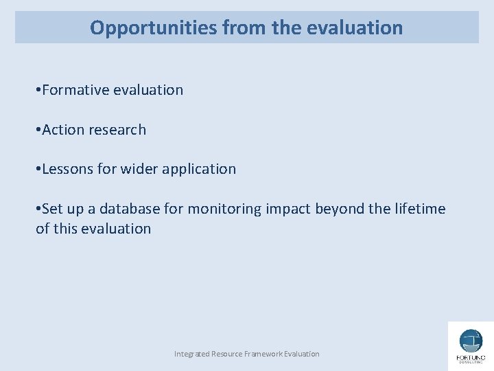 Opportunities from the evaluation • Formative evaluation • Action research • Lessons for wider