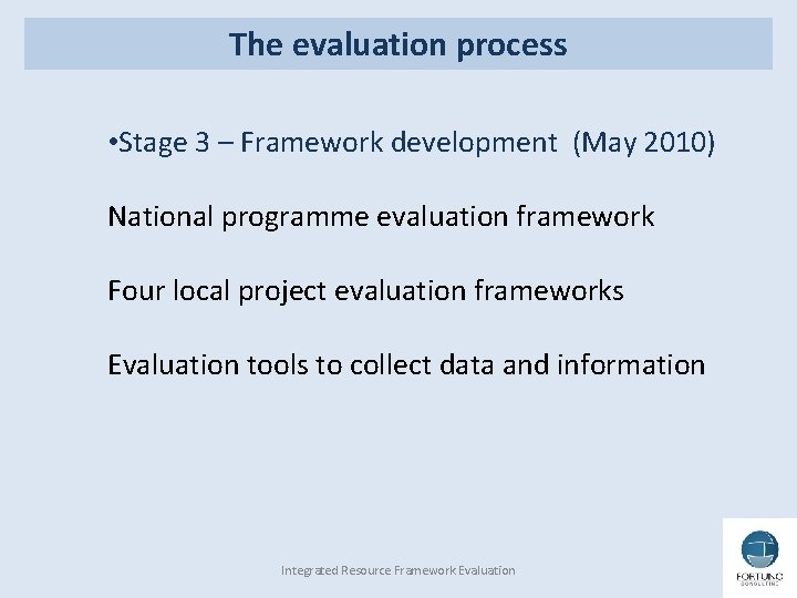 The evaluation process • Stage 3 – Framework development (May 2010) National programme evaluation