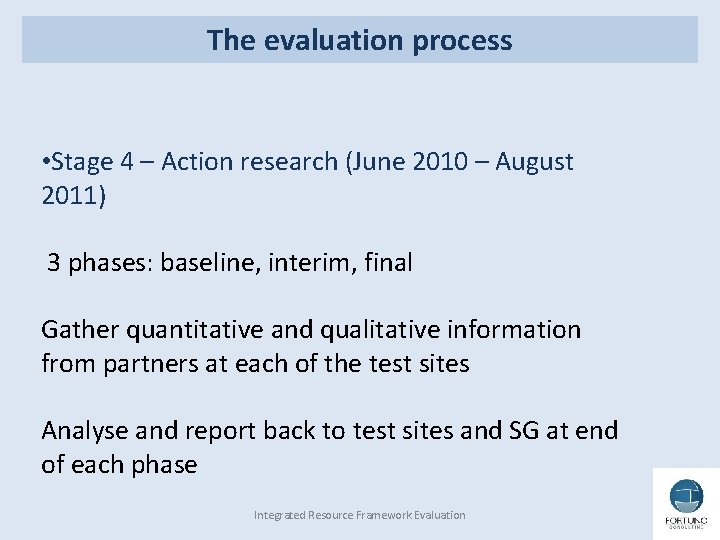 The evaluation process • Stage 4 – Action research (June 2010 – August 2011)