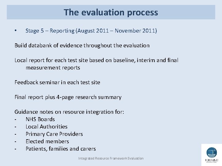 The evaluation process • Stage 5 – Reporting (August 2011 – November 2011) Build