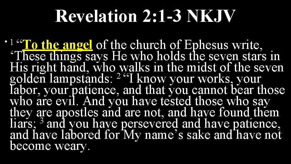 Revelation 2: 1 -3 NKJV • 1 “To the angel of the church of