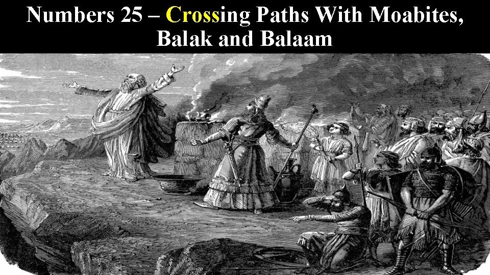 Numbers 25 – Crossing Paths With Moabites, Balak and Balaam 