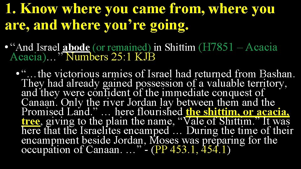 1. Know where you came from, where you are, and where you’re going. •