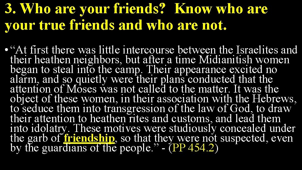 3. Who are your friends? Know who are your true friends and who are