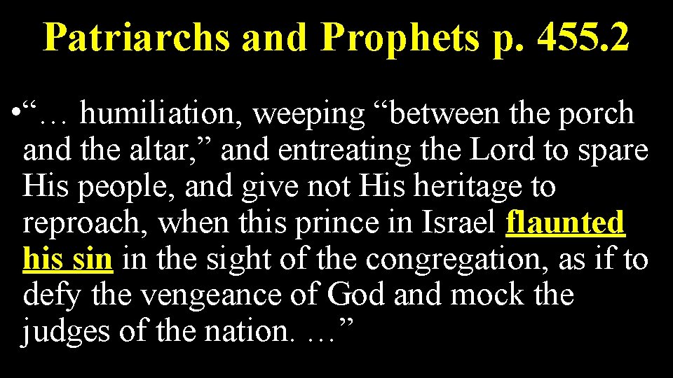 Patriarchs and Prophets p. 455. 2 • “… humiliation, weeping “between the porch and