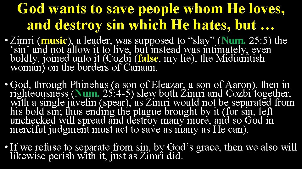God wants to save people whom He loves, and destroy sin which He hates,