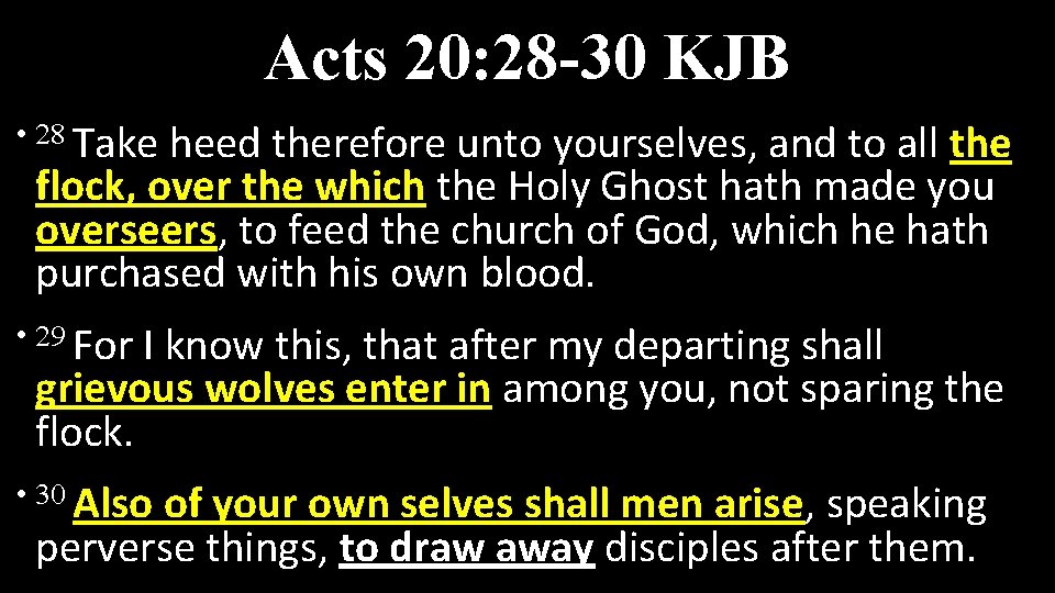 Acts 20: 28 -30 KJB • 28 Take heed therefore unto yourselves, and to