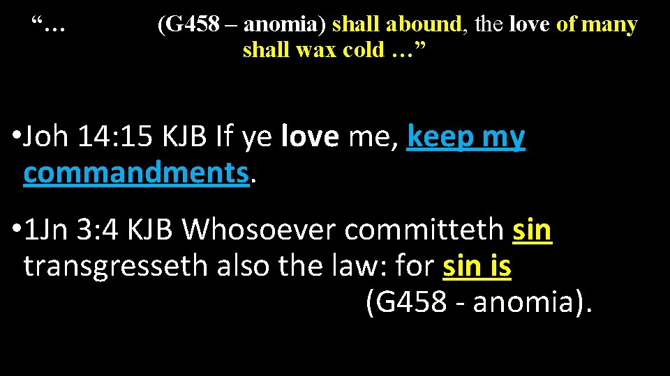 “… iniquity (G 458 – anomia) shall abound, the love of many shall wax