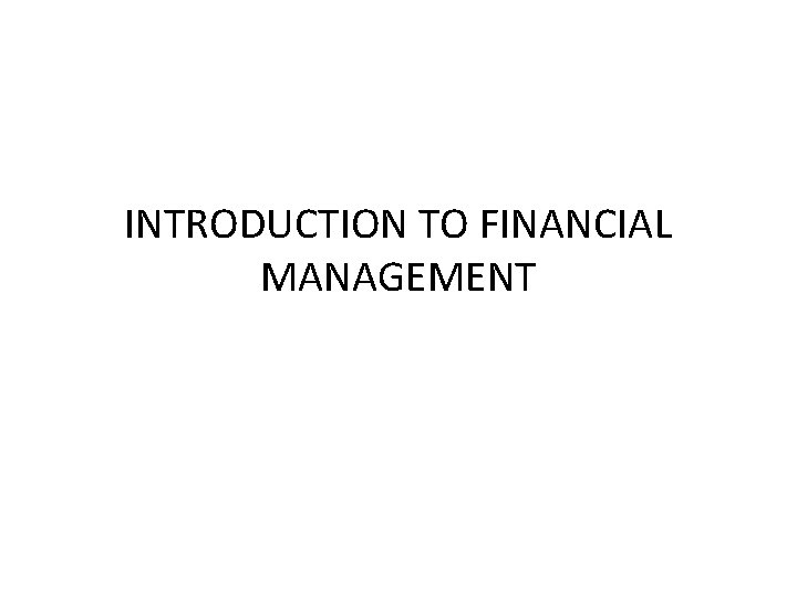 INTRODUCTION TO FINANCIAL MANAGEMENT 