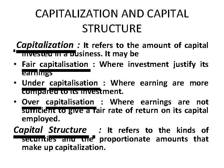 CAPITALIZATION AND CAPITAL STRUCTURE Capitalization : It refers to the amount of capital invested