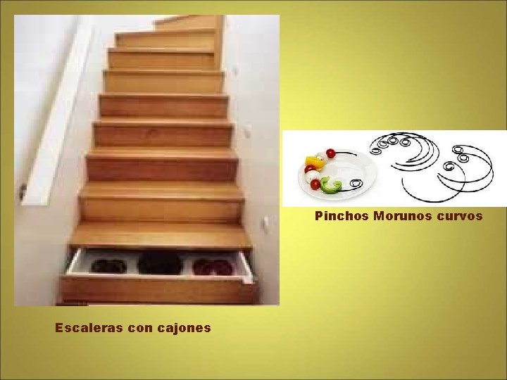 Pinchos Morunos curvos Escaleras con cajones 