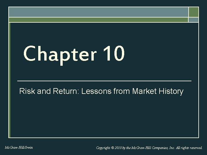 Chapter 10 Risk and Return: Lessons from Market History Mc. Graw-Hill/Irwin Copyright © 2010