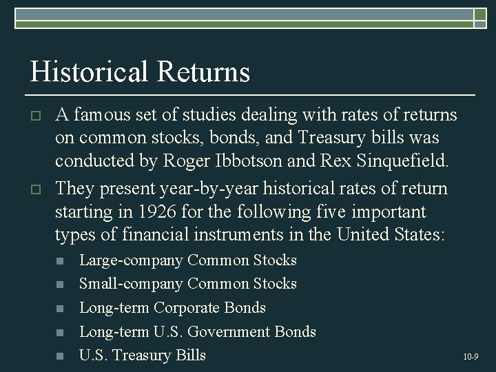 Historical Returns o o A famous set of studies dealing with rates of returns