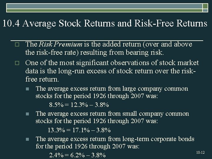 10. 4 Average Stock Returns and Risk-Free Returns o o The Risk Premium is