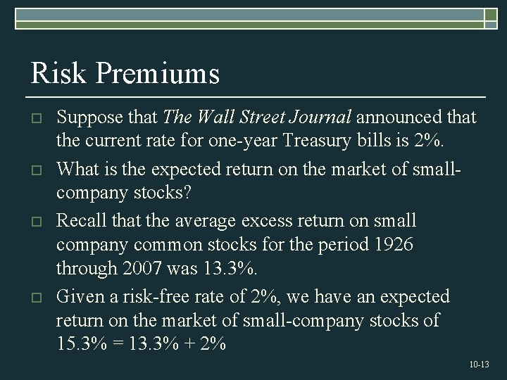 Risk Premiums o o Suppose that The Wall Street Journal announced that the current