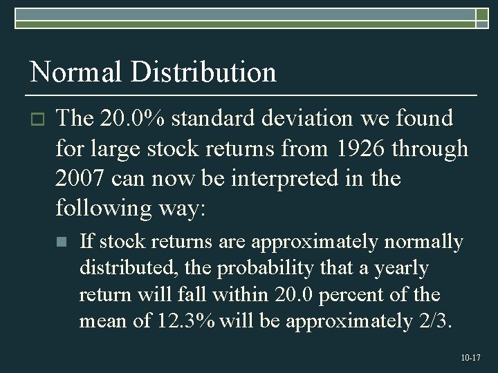 Normal Distribution o The 20. 0% standard deviation we found for large stock returns
