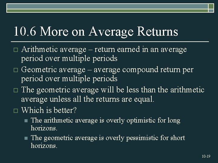 10. 6 More on Average Returns o o Arithmetic average – return earned in