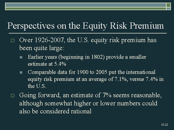Perspectives on the Equity Risk Premium o Over 1926 -2007, the U. S. equity
