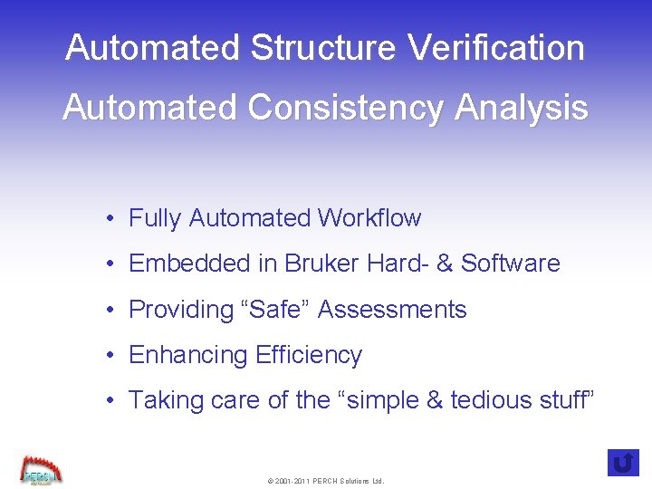 Automated Structure Verification Automated Consistency Analysis • Fully Automated Workflow • Embedded in Bruker