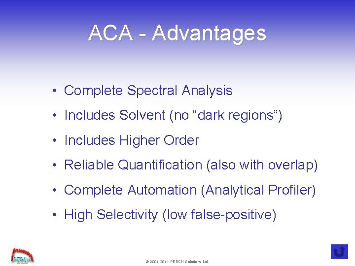 ACA - Advantages • Complete Spectral Analysis • Includes Solvent (no “dark regions”) •